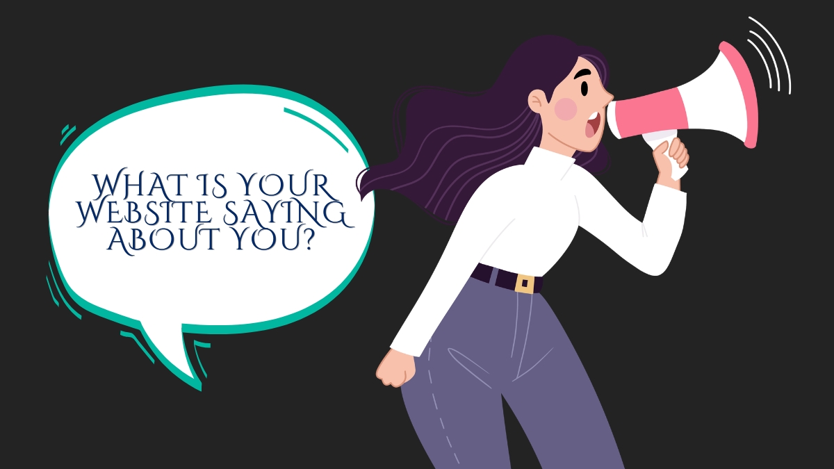 Your Website is Talking Behind Your Back: Find Out What